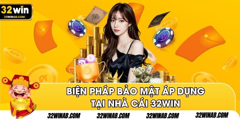 Biện pháp bảo mật áp dụng tại nhà cái 32Win