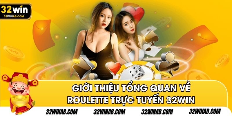 Giới thiệu tổng quan về roulette trực tuyến 32win