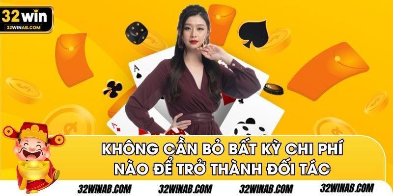 Không cần bỏ bất kỳ chi phí nào để trở thành đối tác