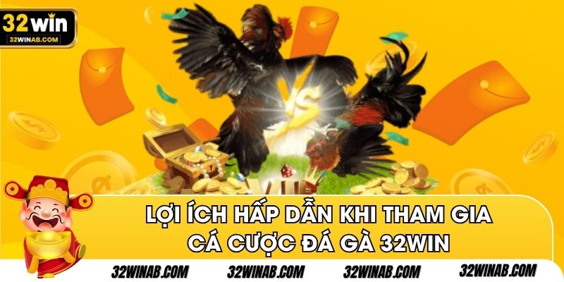 Lợi ích hấp dẫn khi tham gia cá cược đá gà 32win