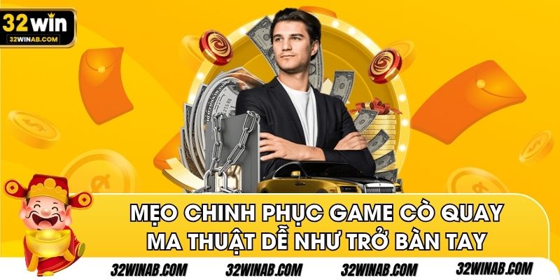 Mẹo chinh phục game cò quay ma thuật dễ như trở bàn tay