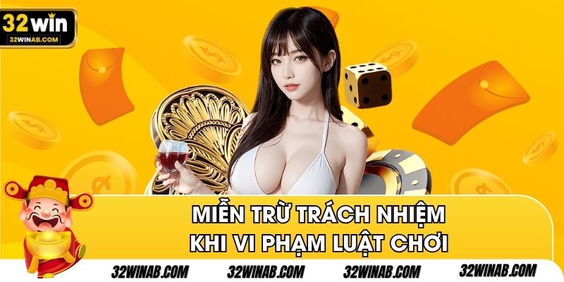 Miễn trừ trách nhiệm khi vi phạm luật chơi