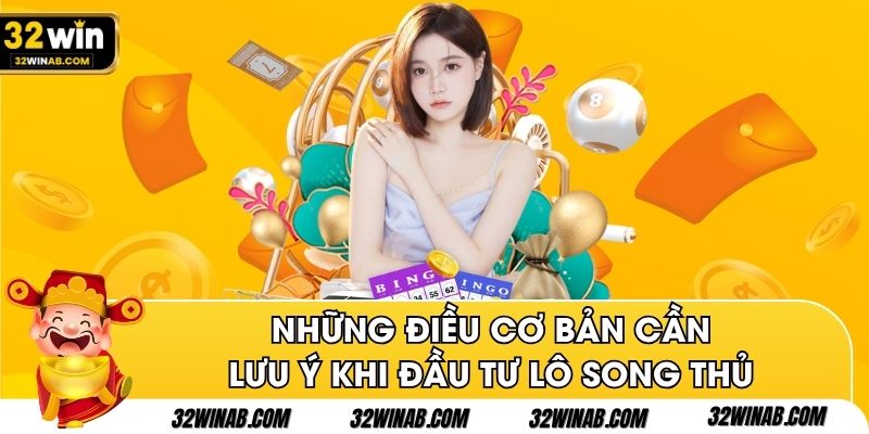 Những điều cơ bản cần lưu ý khi đầu tư lô song thủ