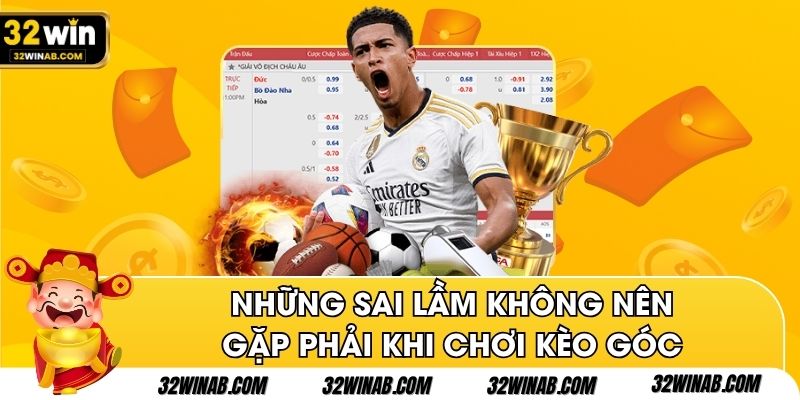 Những sai lầm không nên gặp phải khi chơi kèo góc