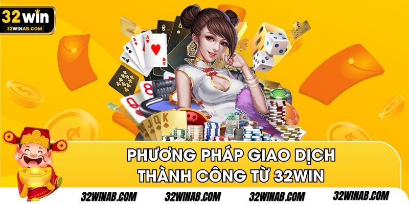 Phương pháp giao dịch thành công từ 32Win