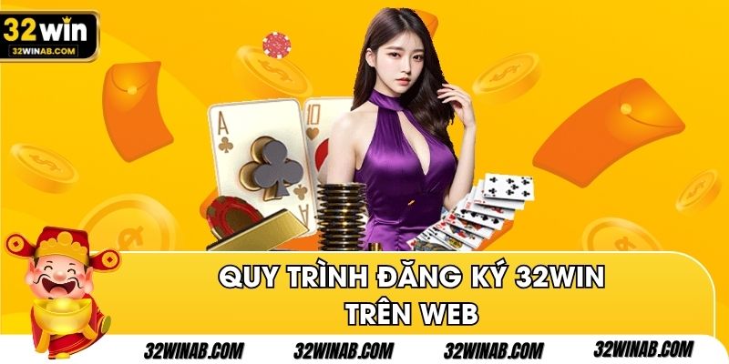 Quy trình đăng ký 32Win trên web