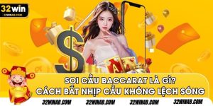 Soi Cầu Baccarat Là Gì? Cách Bắt Nhịp Cầu Không Lệch Sóng