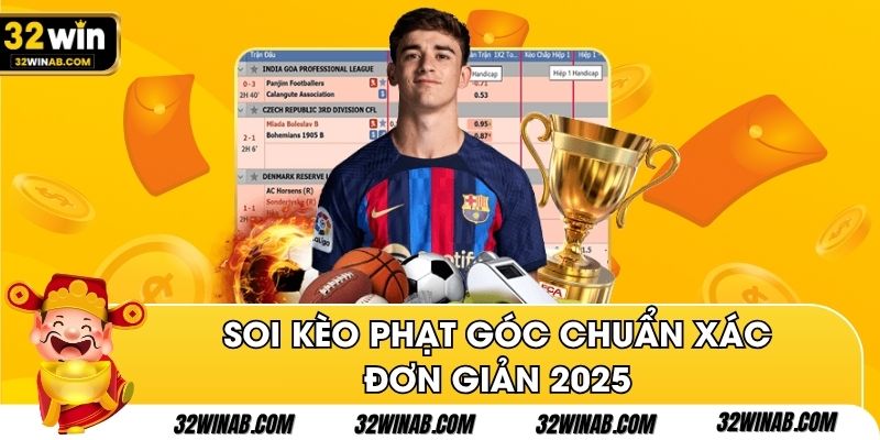 Soi kèo phạt góc chuẩn xác, đơn giản 2025
