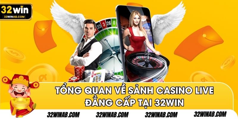 Tổng quan về sảnh casino live đẳng cấp tại 32win