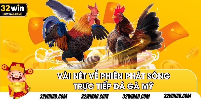 Vài nét về phiên phát sóng trực tiếp đá gà Mỹ
